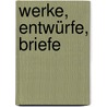 Werke, Entwürfe, Briefe by Georg Trakl