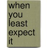 When You Least Expect It door Beth Grabenkort