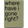 Where Have I Gone Right? door Jim Hayhurst