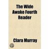 Wide Awake Fourth Reader by Clara Murray