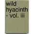 Wild Hyacinth - Vol. Iii