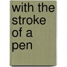 With The Stroke Of A Pen door Kenneth R. Mayer