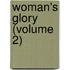 Woman's Glory (Volume 2)