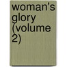 Woman's Glory (Volume 2) door Sarah Doudney