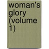 Woman's Glory (Volume 1) door Sarah Doudney