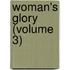Woman's Glory (Volume 3)