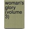Woman's Glory (Volume 3) door Sarah Doudney