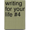 Writing For Your Life #4 by Ted Steinberg