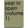 Year In Spain (Volume 1) door Alexander Slidell MacKenzie