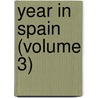 Year In Spain (Volume 3) door Alexander Slidell MacKenzie