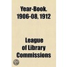 Year-Book. 1906-08, 1912 door League Of Library Commissions