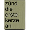 Zünd die erste Kerze an door Andrea Erkert