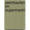 weinkaufen im Supermarkt door Alexander Jakabb