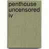 Penthouse  Uncensored Iv door Penthouse