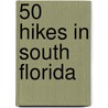 50 Hikes in South Florida door Sandra Friend