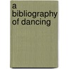 A Bibliography Of Dancing door Paul Magriel