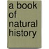 A Book Of Natural History