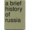 A Brief History Of Russia door Frances Anna Shaw