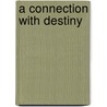 A Connection with Destiny door Michelle A. Romano