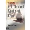 A Different Shade Of Gray by Stewart Purvis