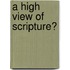 A High View of Scripture?