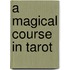 A Magical Course In Tarot