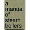 A Manual Of Steam Boilers door Thurston