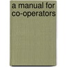 A Manual for Co-Operators door Edward Vansittart Neale