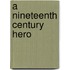 A Nineteenth Century Hero