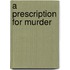 A Prescription For Murder