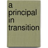 A Principal In Transition door Carl Dethloff