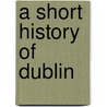 A Short History Of Dublin door Pat Boran