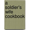 A Soldier's Wife Cookbook by Linda Marie Thomas