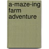 A-Maze-ing Farm Adventure door Jill Kalz