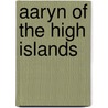 Aaryn Of The High Islands door Glenn Swetman