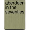 Aberdeen In The Seventies by Raymond Anderson