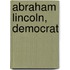 Abraham Lincoln, Democrat