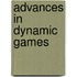Advances In Dynamic Games