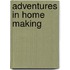 Adventures In Home Making