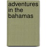 Adventures in the Bahamas by Betty J. Davis