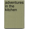 Adventures in the Kitchen by Jackie Remington