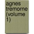 Agnes Tremorne (Volume 1)