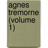 Agnes Tremorne (Volume 1) by Isa Blagden