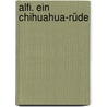 Alfi. Ein Chihuahua-Rüde by Burkhard Helpap