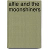 Alfie And The Moonshiners door Henry A. Buchanan