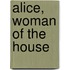 Alice, Woman Of The House