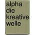 Alpha  Die kreative Welle