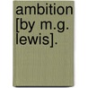 Ambition [By M.G. Lewis]. door Matthew Gregory Lewis