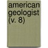 American Geologist (V. 8)