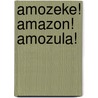 Amozeke! Amazon! Amozula! door Ngunstah